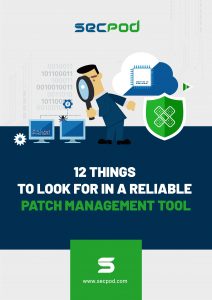 SecPod Ebook : 12 Things to Look for in a Reliable Patch Management Tool