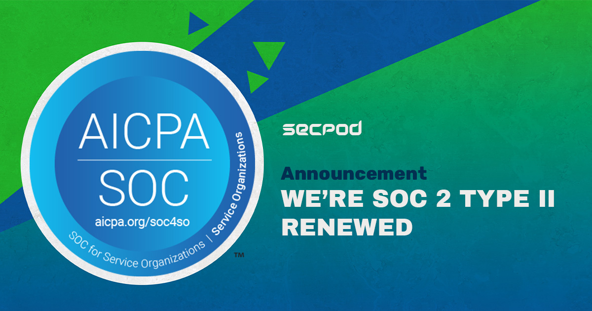 Announcement: SecPod Renews SOC 2 Type 2 Certification